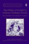 Morse, Deborah Denenholz Morse, Margaret Markwick - Politics of Gender in Anthony Trollope''s Novels
