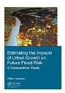 Willem Veerbeek, Willem (Unesco-Ihe Institute for Water E Veerbeek, Verbeek, Willem Verbeek, Willem (Unesco-Ihe Institute for Water Ed Verbeek, Willem (UNESCO-IHE Institute for Water Education Verbeek - Estimating the Impacts of Urban Growth on Future Flood Risk