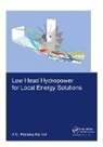 NARRAIN, Arcot Ganesh Pradeep Narrain, Pradeep Narrain, Pradeep (Unesco-Ihe Institute for Water E Narrain, Pradeep (UNESCO-IHE Institute for Water Education Narrain - Low Head Hydropower for Local Energy Solutions