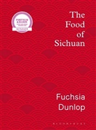 Fuchsia Dunlop, Dunlop Fuchsia - The Food of Sichuan