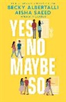 Beck Albertalli, Becky Albertalli, Becky Saeed Albertalli, Albertalli Becky, Becky Albertalli, Aisha Saeed... - Yes No Maybe So
