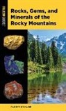 Garret Romaine - Rocks, Gems, and Minerals of the Rocky Mountains