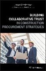 J Challender, Jaso Challender, Jason Challender, Jason (University of Salford Challender, Jason Farrell Challender, Pete Farrell... - Building Collaborative Trust in Construction Procurement Strategies