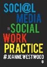 Author, Joanne Westwood, Joanne (University of Central Lancashire Westwood, Westwood Joanne - Social Media in Social Work Practice