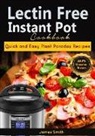 Plant Paradox Cookbook, James Smith - Lectin Free Instant Pot Cookbook