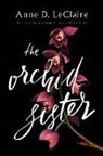 Anne D LeClaire, Anne D. LeClaire - The Orchid Sister