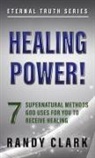 Randy Clark - HEALING POWER!