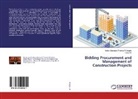Kokou Missogbe Thomas Akogbe, Kokou Missogbe Thomas R Akogbe, Feng Xin - Bidding Procurement and Management of Construction Projects