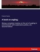 Francis Francis - A book on angling;