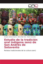 Deni Díaz Ruíz, Denis Díaz Ruíz, González, Éverin González, Ernest Llerena García, Ernesto Llerena García - Estudio de la tradición oral indígena zenú de San Andrés de Sotavento