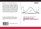 Angel Bartsch Jiménez, Angelo Bartsch Jiménez, Cristián Cuadra González - Estadistica con Ejemplos Aplicados en R