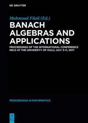 Mahmou Filali, Mahmoud Filali - Banach Algebras and Applications - Proceedings of the International Conference held at the University of Oulu, July 3-11, 2017