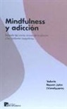 Mindfulness y adicción: Saliendo del círculo vicioso de la adicción y las conductas compulsivas