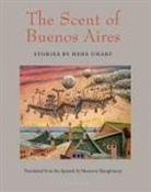 Maureen Shaughnessy, Hebe Uhart - The Scent of Buenos Aires