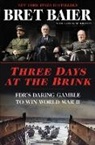 Bret Baier, Bret Whitney Baier, Catherine Whitney - Three Days At the Brink