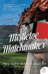 Felicity Hayes-McCoy - The Mistletoe Matchmaker