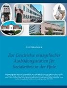 Arnd Götzelmann - Zur Geschichte evangelischer Ausbildungsstätten für Sozialarbeit in der Pfalz