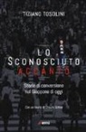 Tiziano Tosolini - Lo sconosciuto accanto. Storie di conversione nel Giappone di oggi