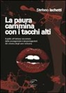 Stefano Iachetti - La paura cammina con i tacchi alti. Il giallo all'italiana raccontato dalle protagoniste e dai protagonisti del cinema degli anni Settanta