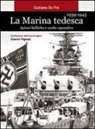 Giuliano Da Frè - La marina tedesca 1939-1945. Azioni belliche e scelte operative