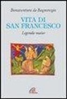 Bonaventura (San), P. Messa - Vita di San Francesco. Legenda major