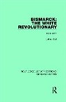 Lothar Gall - Bismarck: The White Revolutionary