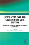 Sian (Aberystwyth University Nicholas, Sian (Aberystwyth University Uk) O''''ma Nicholas, Siân Nicholas, Tom O’Malley, Tom O'Malley - Newspapers, War and Society in the 20th Century