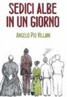 Angelo Pio Villani - Sedici albe in un giorno