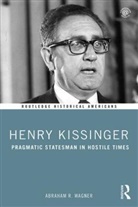 Abraham Wagner, Abraham R Wagner, Abraham R. Wagner - Henry Kissinger