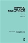 Lothar Gall - Bismarck: The White Revolutionary