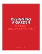 Laurie Olin, Michael van Valkenburgh, Michael Van Valkenburgh - Designing a Garden
