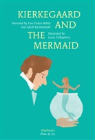 Calfapietr, Lucia Calfapietra, Line Faden-Babin, Jakob Rachmanski, Lucia Calfapietra, Jordan Lee Schnee - Kierkegaard and the Mermaid