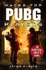 Jason R Rich, Jason R. Rich - Hacks for Pubg Players