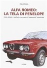Italo Rosa - Alfa Romeo. La tela di Penepole. Fatti, disfatti e misfatti in un caso di «malasanità» industriale
