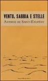 Antoine Saint-Exupéry - Vento, sabbia e stelle