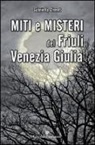 Gabriella Chmet - Miti e misteri del Friuli Venezia-Giulia