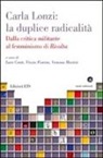 L. Conte, V. Fiorino, V. Martini - Carla Lonzi: la duplice radicalità. Dalla critica militante al femminismo di rivolta