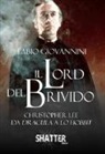 Fabio Giovannini - Il Lord del brivido. Christopher Lee da Dracula a Lo Hobbit