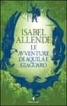 Isabel Allende - Le avventure di Aquila e Giaguaro