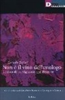 Corrado Dottori - Non è il vino dell'enologo. Lessico di un vignaiolo che dissente