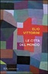 Elio Vittorini, G. Lupo - Le città del mondo