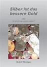 Mentges, R: Silber ist das bessere Gold