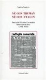 Sandro Saggioro - Né con Truman né con Stalin. Storia del Partito Comunista Internazionalista (1942-1952)
