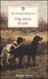 Rudyard Kipling - Due storie di cani