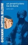 Beppe Forti - Giovanni Battista Belzoni. Un avventuriero tra le dune