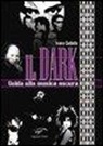 Ivano Galletta - Il dark. Guida alla musica oscura