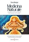 Elena Benigni, F. Barlocci - Medicina naturale. Prendersi cura con amore dell'anima e del corpo