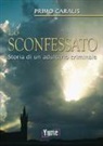 Primo Caralis - Lo sconfessato. Storia di un adulterio criminale