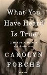 Carolyn Forche, Carolyn Forché - What You Have Heard Is True