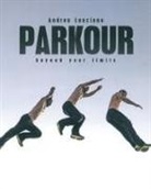 Andrea Lanciano - Parkour beyond your limits. Ediz. italiano e inglese